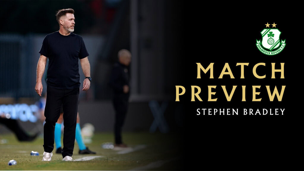 Shamrock Rovers match preview with coach Stephen Bradley on the sideline.